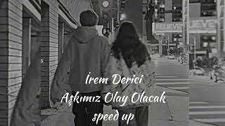 İrem Derici  Aşkımız Olay Olacak speed up [upl. by Meenen709]