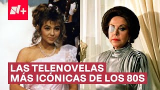 Estas telenovelas cautivaron a México en los años 80  N [upl. by Akinek]