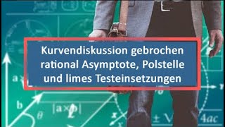 Kurvendiskussion gebrochen rational Asymptote Polstelle und limes Testeinsetzungen [upl. by Yahska]