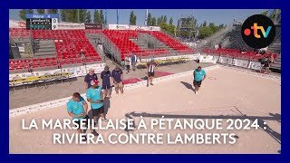 Mondial la Marseillaise à pétanque 2024  1er tour Riviera contre Lamberts [upl. by Nylzor]