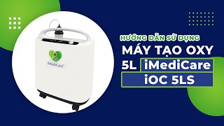 Hướng dẫn sử dụng Máy Tạo Oxy 5 Lít iMediCare iOC 5LS [upl. by Axel523]