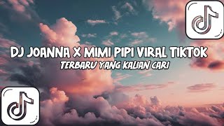 DJ JOANNA X ALONE X MIMI PIPI VIRAL TIKTOK TERBARU 2023 [upl. by Psyche]