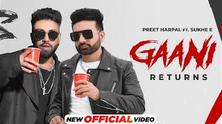 Gaani Returns  Preet Harpal Ft Sukh E  Latest Punjabi Songs 2024  New Punjabi Songs 2024 [upl. by Nealah341]