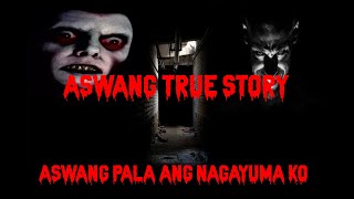 ASWANG TRUE STORY  ASWANG PALA ANG NAGAYUMA KO [upl. by Anileve]