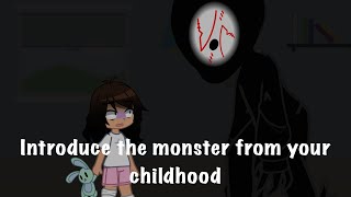 Introduce the Monster from your childhood meme Ft Me IRL [upl. by Ecirted]