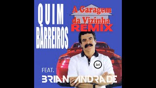 Garagem da Vizinha REMIX  Quim Barreiros feat Brian Andrade [upl. by Grimona]