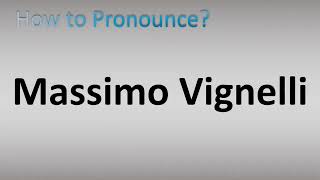 How to Pronounce Massimo Vignelli [upl. by Earleen]