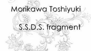 Morikawa Toshiyuki  SSDS Fragment [upl. by Haines79]