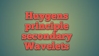 Huygens principle secondary Wavelets [upl. by Htomit297]