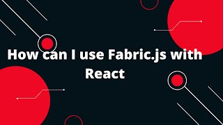 Fabricjs  React Tutorial 2 How can I use Fabricjs with React [upl. by Swithbart]