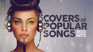 Covers Of Popular Songs 200 Hits [upl. by Ilrahc71]