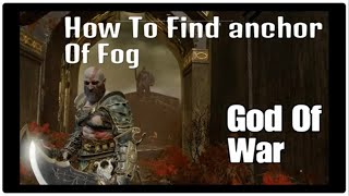 God Of War  How To Find Anchor Of Fog Almost Every Time  Ivaldis Workshop  Niflheim [upl. by Eiuqcaj]