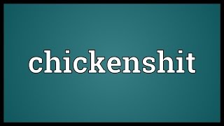 Chickenshit Meaning [upl. by Merrilee173]