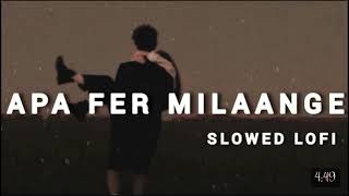 Apa Fer Milaange song 🎶  Instagram viral song  Slowed Reverb lofi Song  utkarshrajput45 [upl. by Modeerf]