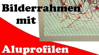 Bilderrahmen aus Aluprofilen [upl. by Anerak]