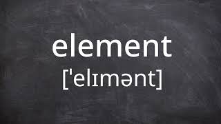 ELEMENT Pronunciation in American English [upl. by Fabrianne]