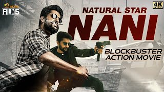 Natural Star Nani Blockbuster Action Movie 4K  HappyBirthdayNaturalStarNani  Mango Indian Films [upl. by Nabe616]