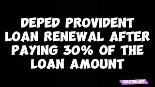 DEPED PROVIDENT LOAN RENEWAL AFTER PAYING 30 OF THE LOAN [upl. by Lapides]