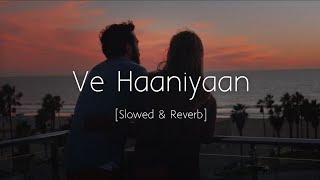 Ve Haaniyaan  Slowed and Reverb  Viral Lofi [upl. by Ayekan272]