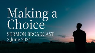 Sermon 020624  Making A Choice [upl. by Rhyner]