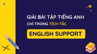 Giải bài tập tiếng Anh chỉ trong quottích tắcquot với English Support [upl. by Refinneg]