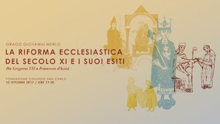 La riforma ecclesiastica del secolo XI e i suoi esiti  Grado Giovanni Merlo 10102017 [upl. by Lyndes]