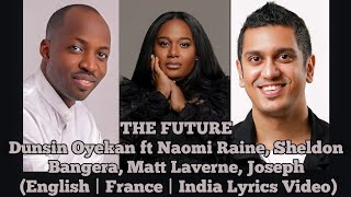 Dunsin Oyekan  THE FUTURE ft Naomi Raine Sheldon Bangera Matt Laverne Joseph Lyrics Video [upl. by Jehius180]