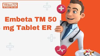 Embeta TM 50 mg Tablet ER [upl. by Enidaj]