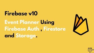 Event Planner Using Firebase Auth Firestore and Storage  Part One [upl. by Darcie]