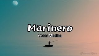 Marinero  Oscar Medina letra [upl. by Gerhan]