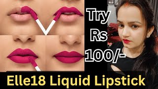 🔴NEWElle 18 Liquid Lipsticks Review Rs100✨affordable lipstick lipcare [upl. by Esirahs969]