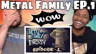 Metal Family season 1 episode 1 REACTION [upl. by Egedan59]