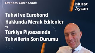 Tahvil ve Eurobond Hakkında Merak Edilenler ve Türkiye Piyasasında Tahvillerin Son Durumu [upl. by Treblah543]