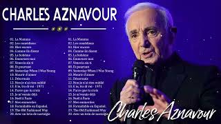 Charles Aznavour Album Complet – Charles Aznavour Les Plus Belles Chanson 2023 [upl. by Yaner]