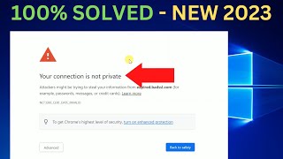 Your connection is not private In Google Chrome Windows 10 3 Ways 2023 [upl. by Loggia]