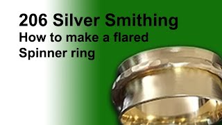 206  How to make a flared Spinner Ring  Silversmithing Class [upl. by Lorianna]