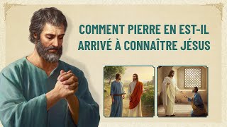 Parole de Dieu « Comment Pierre en estil arrivé à connaître Jésus » JésusChrist est Seigneur [upl. by Yael399]