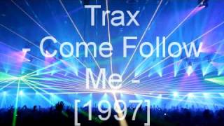 Trax  Come Follow Me [upl. by Euqinor]