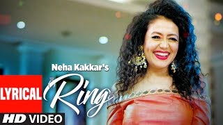 Neha Kakkar Ring Lyrical Video Song  Jatinder Jeetu  New Punjabi Song 2017 [upl. by Marv611]