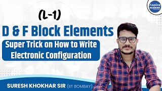 L1  D amp F Block Elements  Super Trick on How to Write Electronic Configuration [upl. by Aicenert]