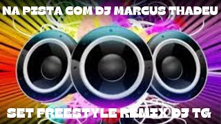 SET FREESTYLE REMIX DJ TG  DJ MARCUS THADEU djtgproducer [upl. by Esdnil]