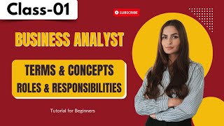 Business Analyst Class 01  Business Analyst Terms amp Concepts  Roles amp Responsibilities [upl. by Naeroled512]