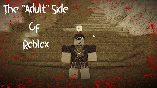 The quotAdultquot Side Of Roblox [upl. by Dewhirst]