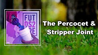 Future  The Percocet amp Stripper Joint Lyrics [upl. by Os493]