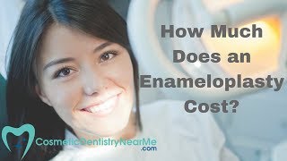 How Much Does an Enameloplasty Cost [upl. by Sydney]