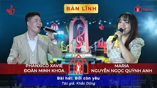 Bởi Còn Yêu  song ca Minh Khoa  Quỳnh Anh  Vòng Bản Lĩnh Tiếng Hát Giáo Đường Mùa III 2024 [upl. by Anewor927]