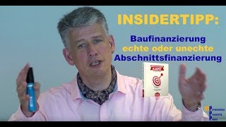 INSIDERTIPP echte Abschnittsfinanzierung unechte Abschnittfinanzierung [upl. by Tedra790]