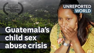 Pregnant and trapped Guatemala’s child sex abuse crisis  Unreported World [upl. by Ueik]