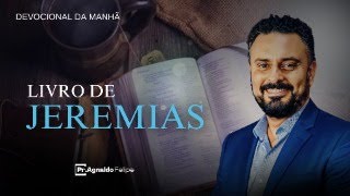 EP359 DEVOCIONAL DA MANHÃ  LIVRO DE JEREMIAS  AP AGNALDO FELIPE SILVA [upl. by Staffan]