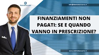 Finanziamenti non pagati se e quando vanno in prescrizione [upl. by Itnavart88]